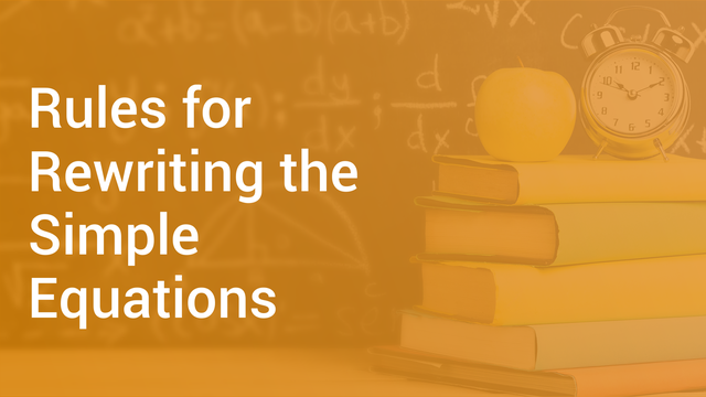 rules-for-rewriting-the-simple-equations-in-english-maths-video-lectures